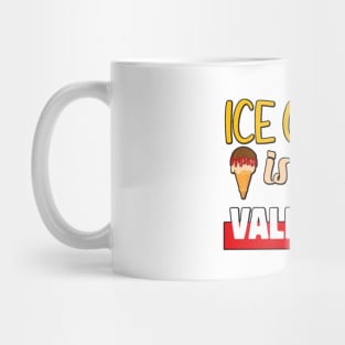 Ice cream is my Valentine 1 Mug